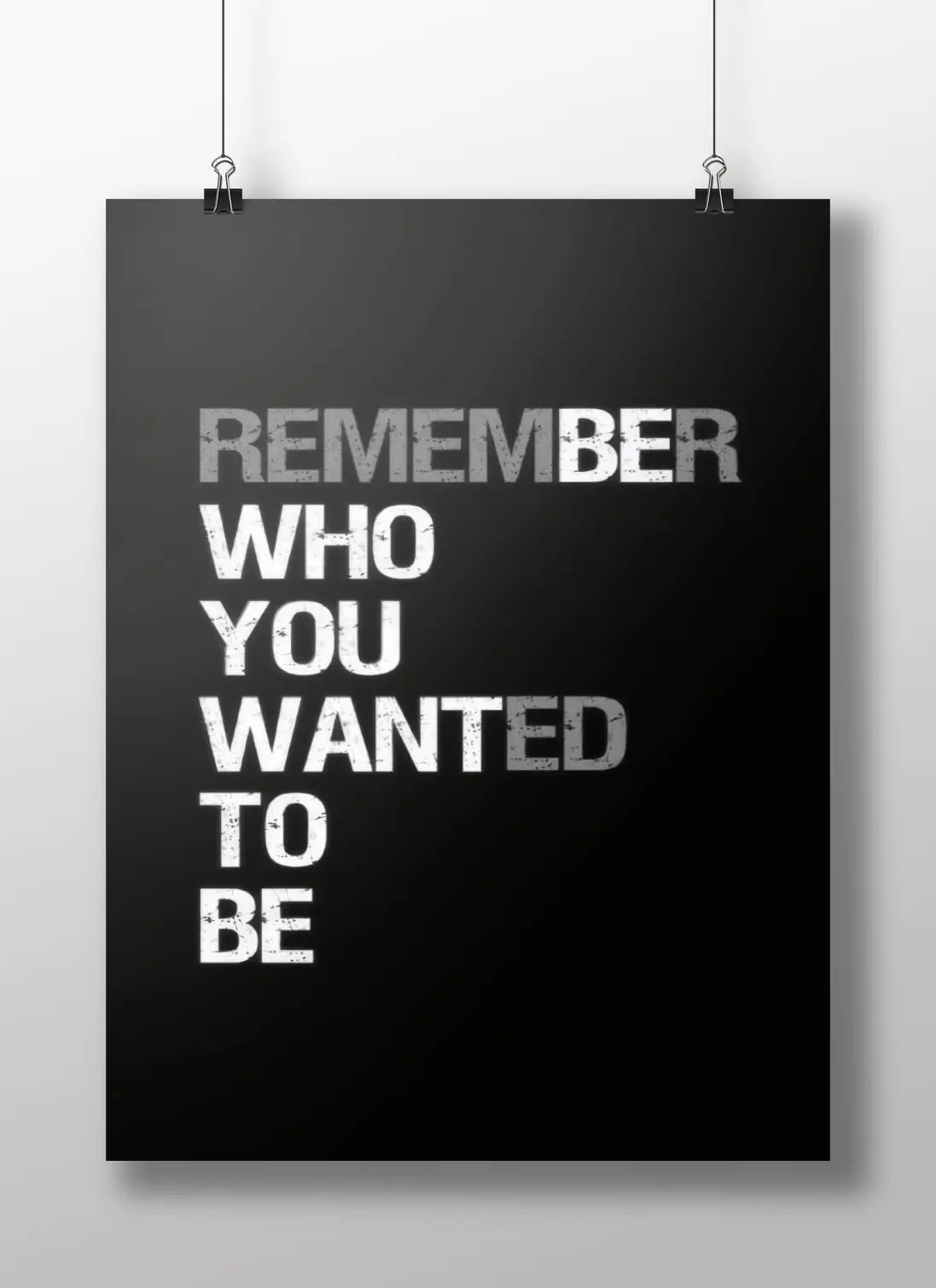 Remember Who You Wanted To Be | Bold Motivational Quote Poster