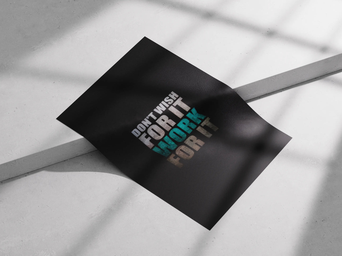 Don’t Wish For It, Work For It Poster | Hustle Grind Motivation Wall Art