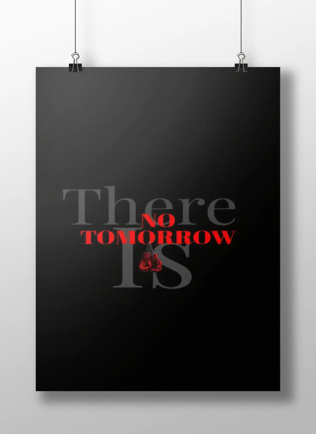 There Is No Tomorrow Poster | Bold Motivational Quote Wall Art for Hustlers & Achievers