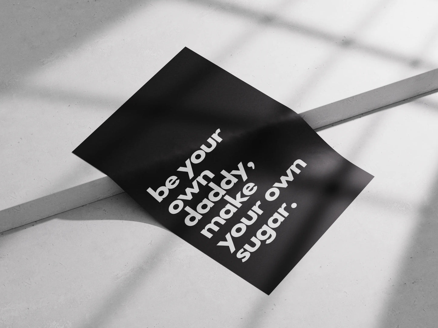 Minimalist Motivational Poster – “Be Your Own Daddy, Make Your Own Sugar” | Black & White Bold Typography Wall Art