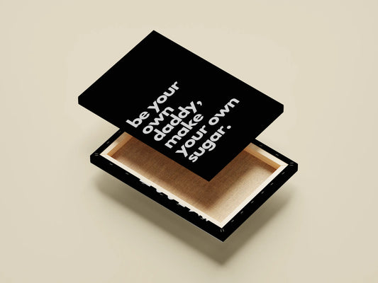 Minimalist Motivational Poster – “Be Your Own Daddy, Make Your Own Sugar” | Black & White Bold Typography Wall Art