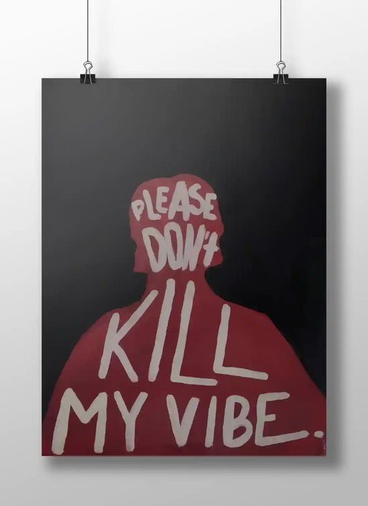 "Please Don't Kill My Vibe" – Bold Minimalist Poster for Motivation, Positivity & Mental Health Awareness