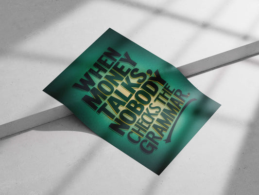 The textual phrase "WHEN MONEY TALKS, NOBODY CHECKS THE GRAMMAR." When Money Talks - Quote
