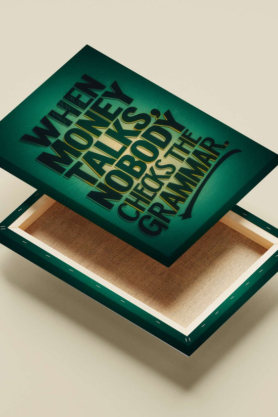 The textual phrase "WHEN MONEY TALKS, NOBODY CHECKS THE GRAMMAR." When Money Talks - Quote