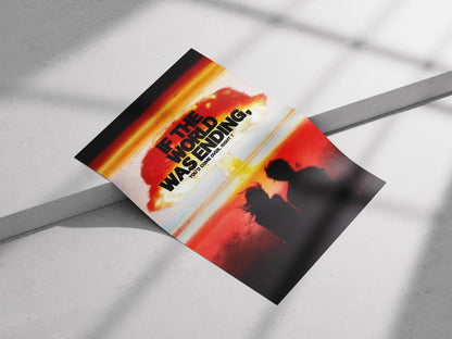 "If the World Was Ending" Doomsday Art Print