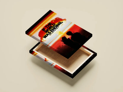 "If the World Was Ending" Doomsday Art Print