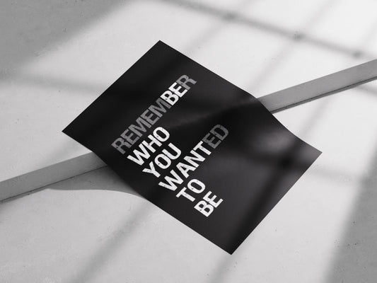 Remember Who You Wanted To Be | Bold Motivational Quote Poster