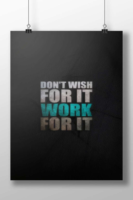 The motivational phrase "DON'T WISH FOR IT WORK FOR IT" (confirmed by OCR text). Don'T