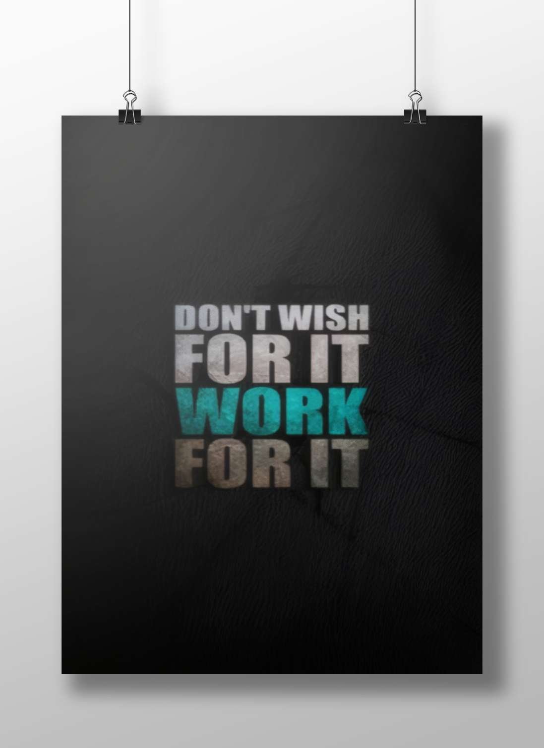 The motivational phrase "DON'T WISH FOR IT WORK FOR IT" (confirmed by OCR text). Don'T