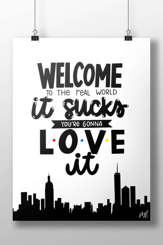 The motivational text phrase "WELCOME TO THE REAL WORLD it sucks YOU'RE GONNA LOVE it" Main Subject: The motivational text