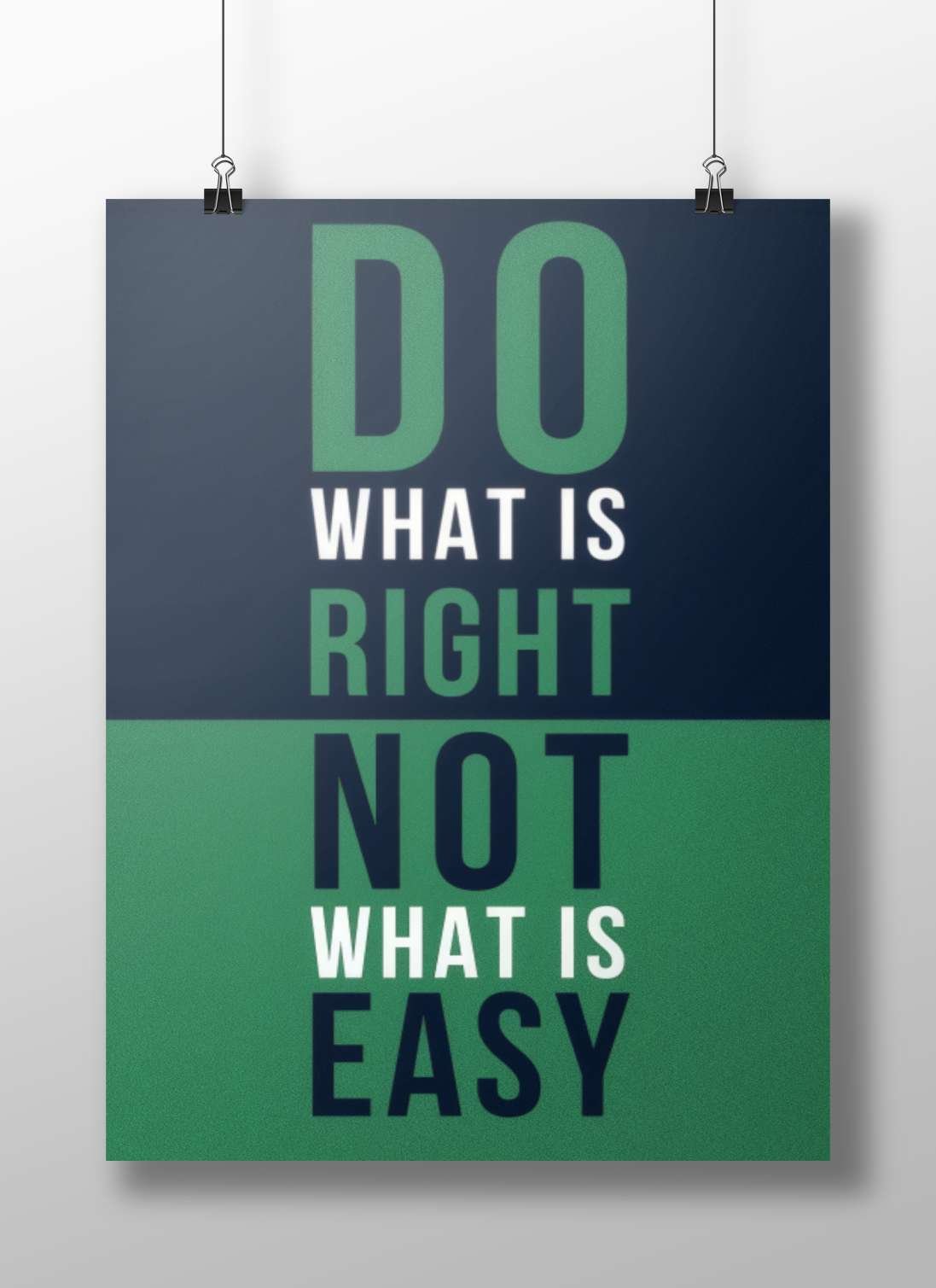 The phrase "DO WHAT IS RIGHT NOT WHAT IS EASY" (text-based motivational statement) Main Subject: The phrase "DO WHAT IS