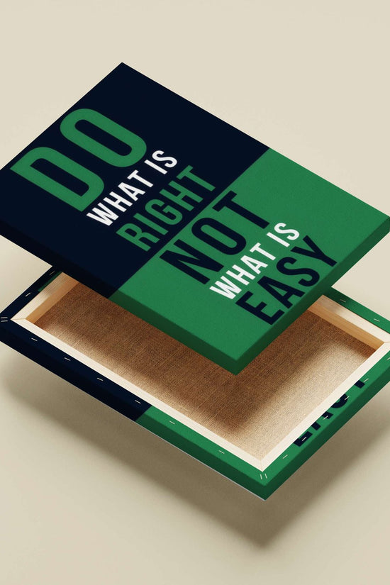 The phrase "DO WHAT IS RIGHT NOT WHAT IS EASY" (text-based motivational statement) Main Subject: The phrase "DO WHAT IS