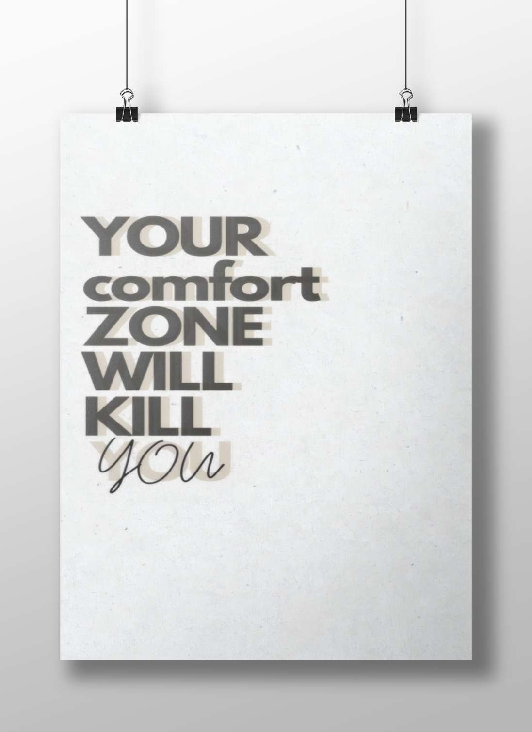 The textual quote "YOUR comfort ZONE WILL KILL you" Main Subject: The textual quote "YOUR comfort ZONE WILL KILL you" Matte