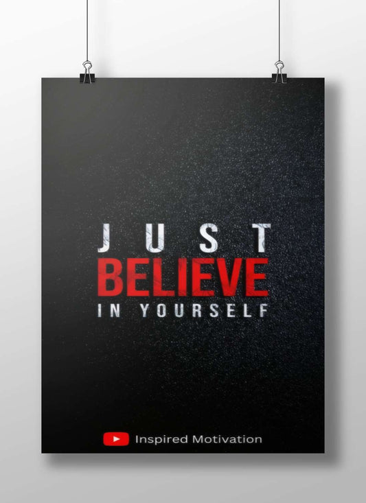 Believe In Yourself Belief Unyielding - Inspirational Quote Poster