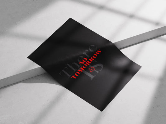 There Is No Tomorrow Poster | Bold Motivational Quote Wall Art for Hustlers & Achievers