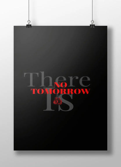 There Is No Tomorrow Poster | Bold Motivational Quote Wall Art for Hustlers & Achievers