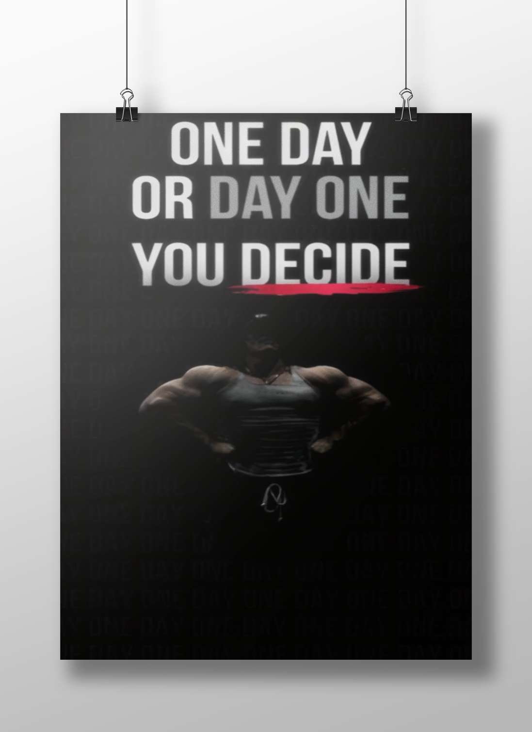 The motivational phrase "ONE DAY OR DAY ONE YOU DECIDE" One Day Or Day One