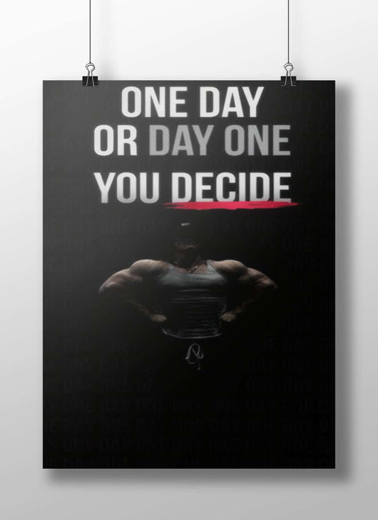 The motivational phrase "ONE DAY OR DAY ONE YOU DECIDE" One Day Or Day One