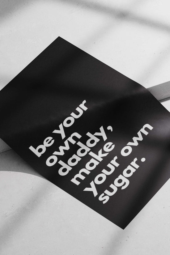 The textual phrase "be your own daddy, make your own sugar." [Amar Akbar Khan -