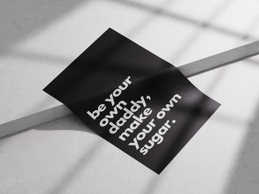 The textual phrase "be your own daddy, make your own sugar." [Amar Akbar Khan -