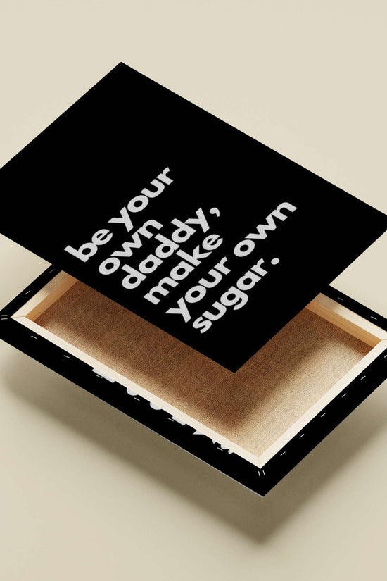 The textual phrase "be your own daddy, make your own sugar." [Amar Akbar Khan -