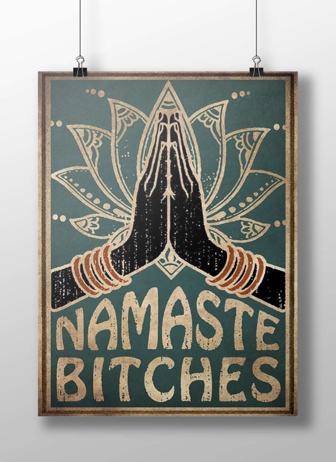 Hands in Namaste pose with lotus flower mandala backdrop Namaste Bitches Vintage Screen Print Poster