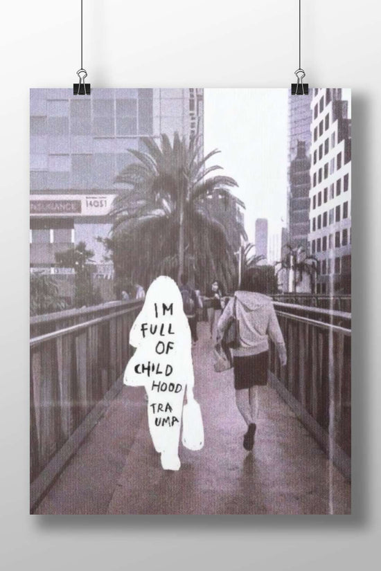 Anonymous Person I'M Full Of Childhood Trauma - Abstract Urban Poster