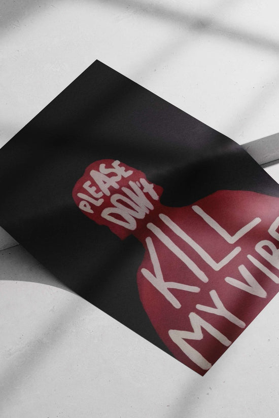 "PLEASE DON'T KILL MY VIBE" Please Don'T Kill My Vibe - Funky Pop Art Poster
