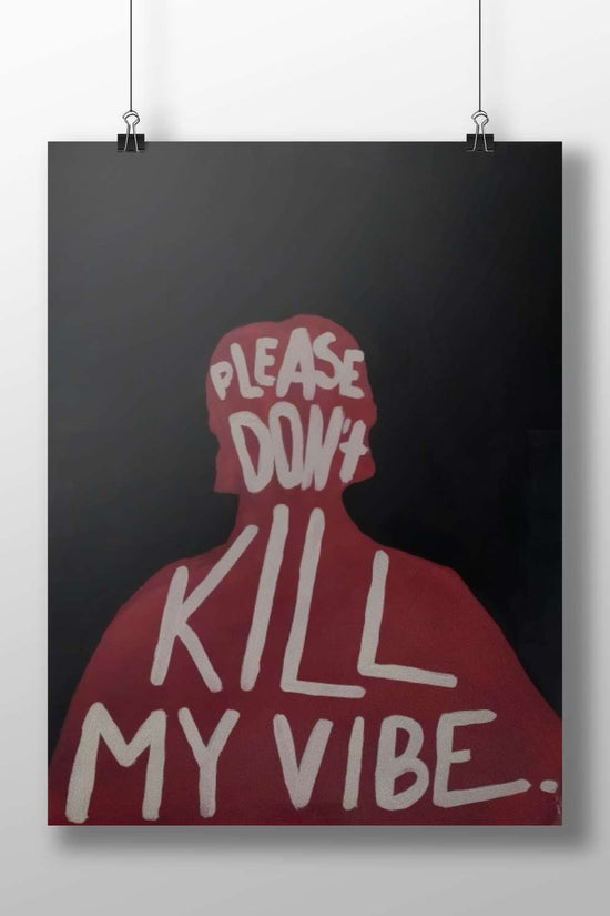 "PLEASE DON'T KILL MY VIBE" Please Don'T Kill My Vibe - Funky Pop Art Poster