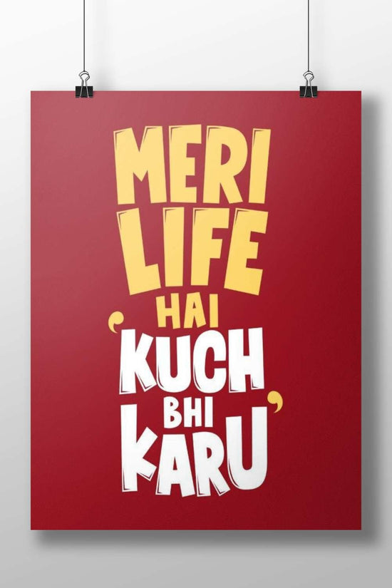 Hindi text phrase "MERI LIFE HAI KUCH BHI KARU" Main Subject: Hindi text phrase "MERI LIFE HAI KUCH BHI KARU" Matte