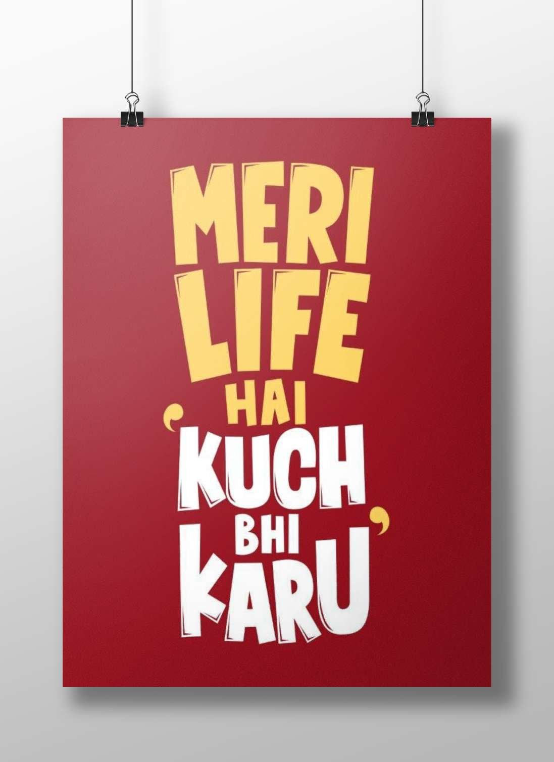 Hindi text phrase "MERI LIFE HAI KUCH BHI KARU" Main Subject: Hindi text phrase "MERI LIFE HAI KUCH BHI KARU" Matte