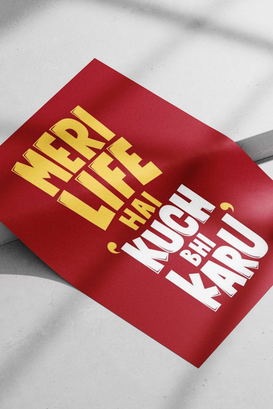 Hindi text phrase "MERI LIFE HAI KUCH BHI KARU" Main Subject: Hindi text phrase "MERI LIFE HAI KUCH BHI KARU" Matte poster