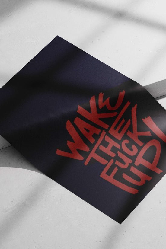 "WAKE THE FUCK UP!" (text phrase) Main Subject: "WAKE THE FUCK UP!" (text phrase) Matte poster print — Quotes wall art India