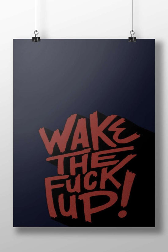 "WAKE THE FUCK UP!" (text phrase) Main Subject: "WAKE THE FUCK UP!" (text phrase) Matte BoizzBoard rigid print — Quotes wall