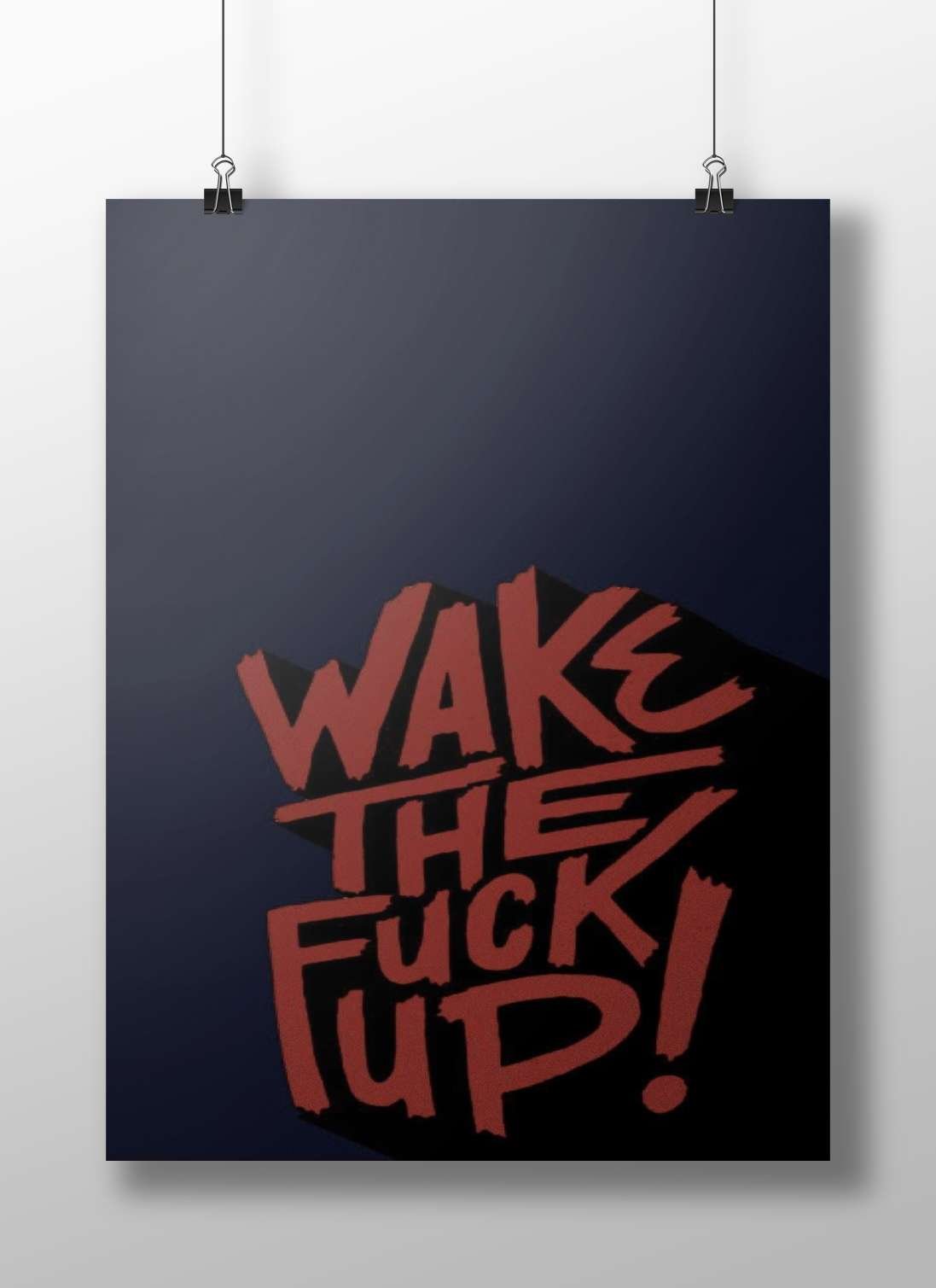 "WAKE THE FUCK UP!" (text phrase) Main Subject: "WAKE THE FUCK UP!" (text phrase) Matte BoizzBoard rigid print — Quotes wall