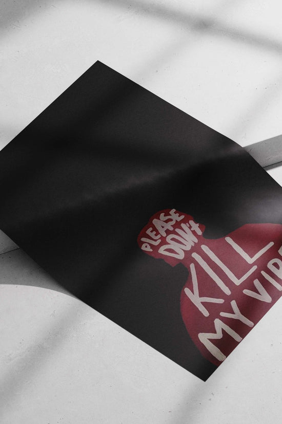 "PLEASE DON'T KILL MY VIBE" phrase on a red silhouette Main Subject: "PLEASE DON'T KILL MY VIBE" phrase on a red silhouette