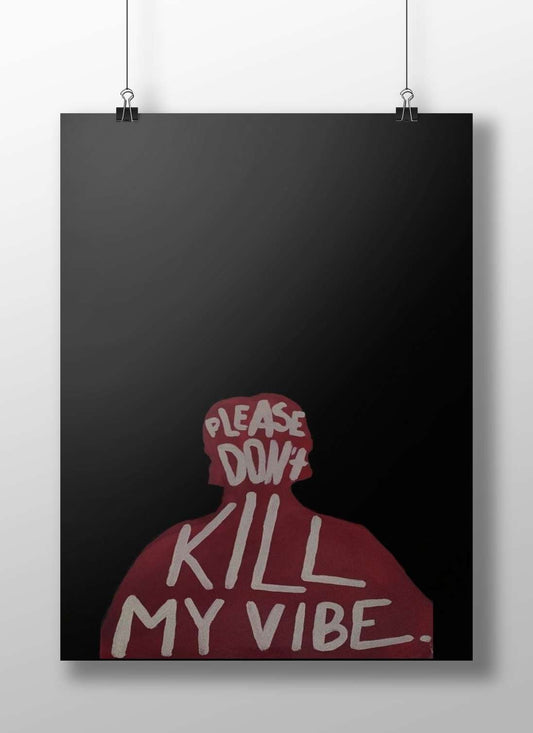 "PLEASE DON'T KILL MY VIBE" phrase on a red silhouette Main Subject: "PLEASE DON'T KILL MY VIBE" phrase on a red silhouette