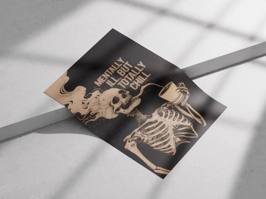 Dark Aesthetic Skeleton Poster – “Mentally Ill but Totally Chill” | Edgy Vintage Skull Wall Art