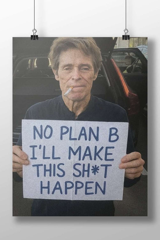 The protest sign with the text "NO PLAN B I'LL MAKE THIS SH*T HAPPEN" Main Subject: The protest sign with the text "NO PLAN